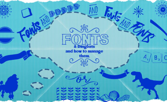 Fonts & Dingbats and how to manage them.