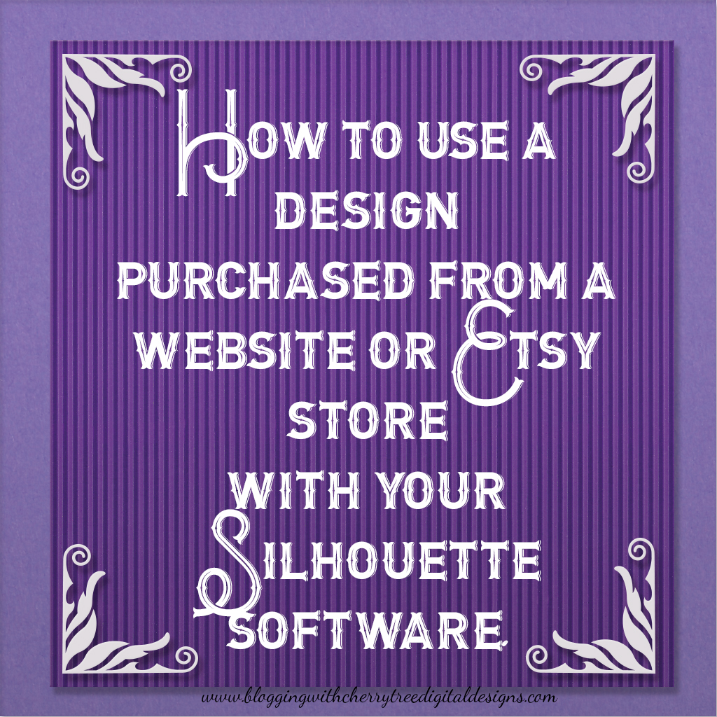 How to use a design purchased from a website or Etsy store with your Silhouette software